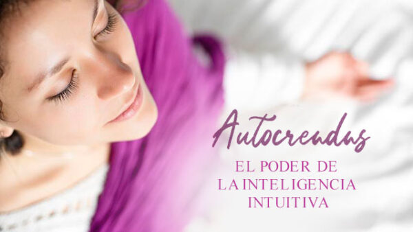 Autocreadas: El poder de la inteligencia intuitiva